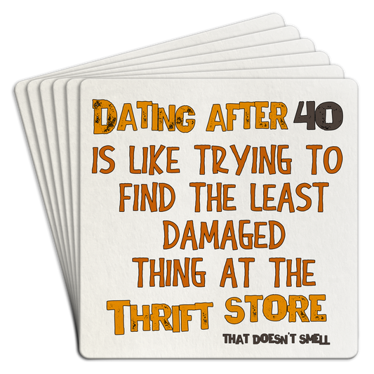 "Dating after 40..." Paper Coaster 6pk